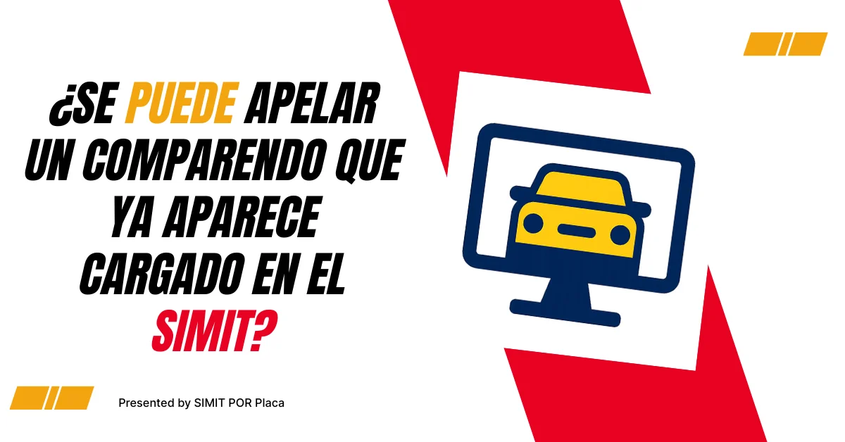 ¿Se puede apelar un Comparendo que ya aparece cargado en el SIMIT?