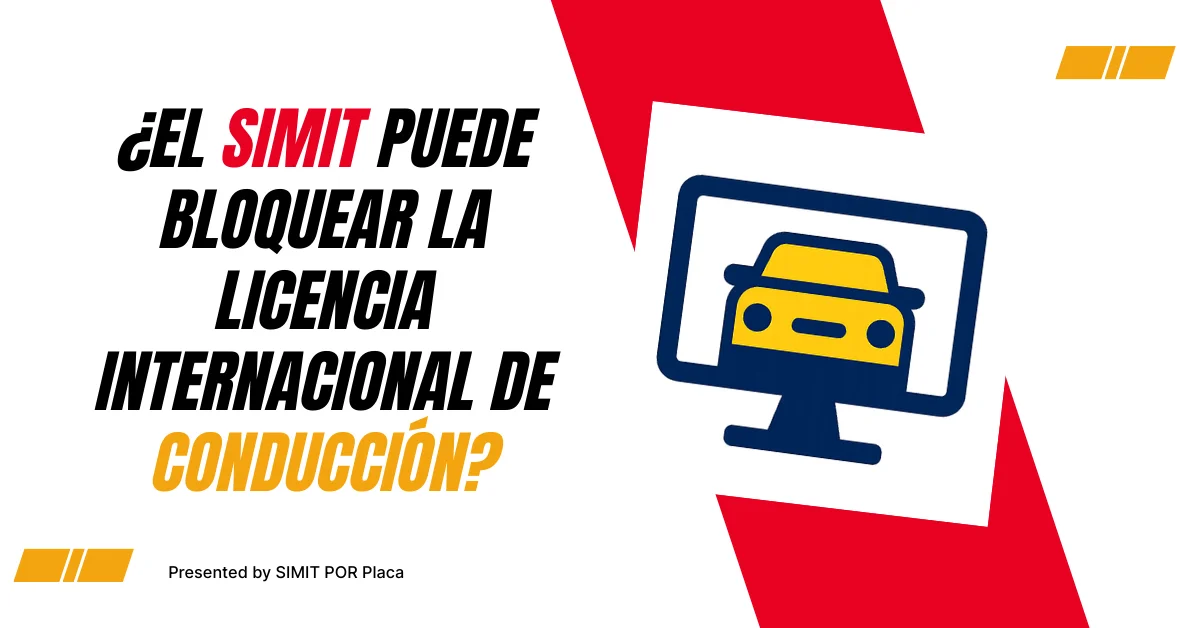 ¿El SIMIT Puede Bloquear la Licencia Internacional de Conducción?